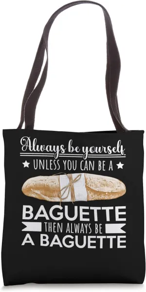 Always Be Yourself Like A Baguette Bread Baguette Tote Bag
